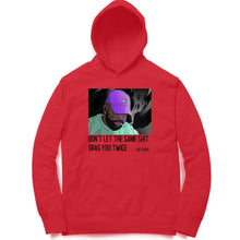 Load image into Gallery viewer, DON'T LET THE SAME THINGS DRAG YOU TWICE HOODIE - dmonkeyfamily