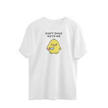 Load image into Gallery viewer, DON&#39;T DUCK WITH ME
