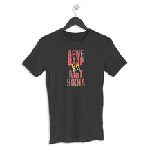 Load image into Gallery viewer, APNE BAAP KO MAT SIKHA- HALF SLEEVES T-SHIRT - dmonkeyfamily
